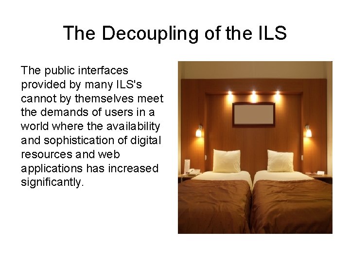 The Decoupling of the ILS The public interfaces provided by many ILS's cannot by