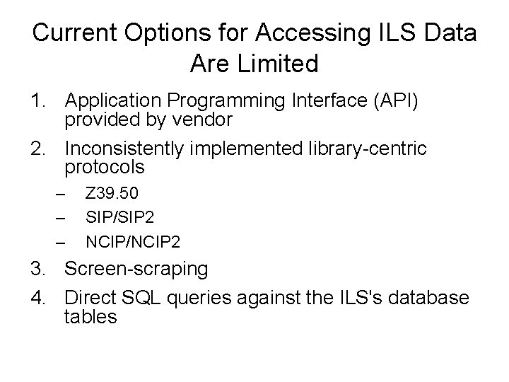 Current Options for Accessing ILS Data Are Limited 1. Application Programming Interface (API) provided