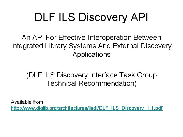 DLF ILS Discovery API An API For Effective Interoperation Between Integrated Library Systems And