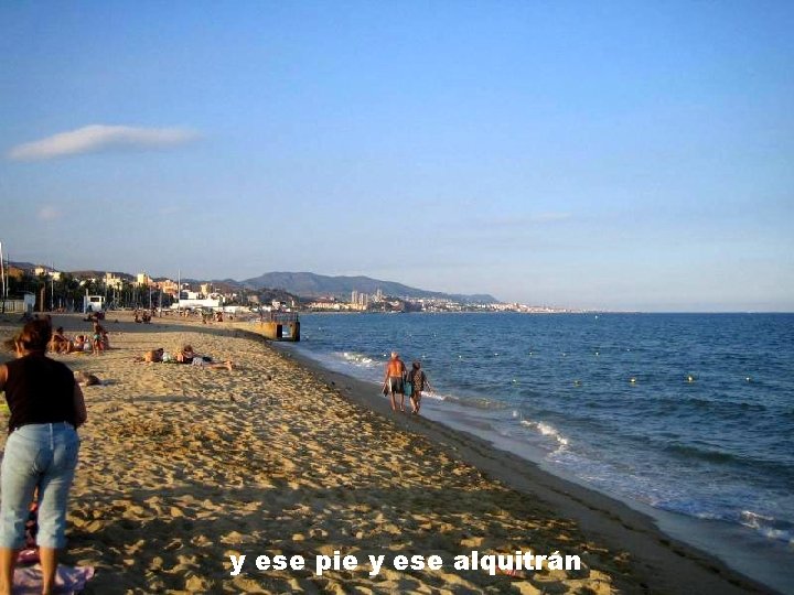 y ese pie y ese alquitrán 