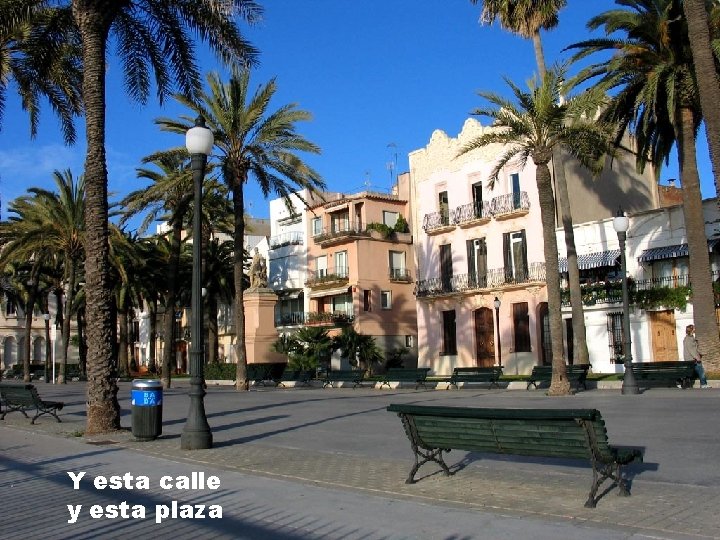 Y esta calle y esta plaza 