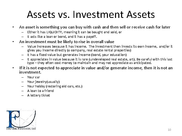 Assets vs. Investment Assets • An asset is something you can buy with cash