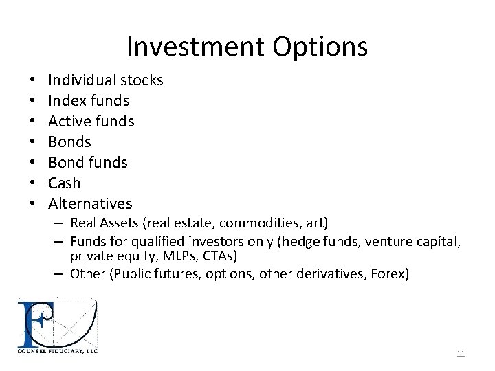 Investment Options • • Individual stocks Index funds Active funds Bond funds Cash Alternatives