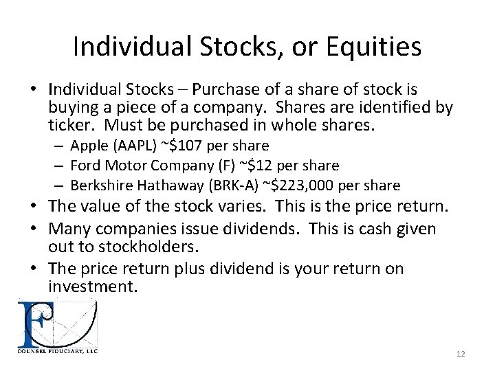 Individual Stocks, or Equities • Individual Stocks – Purchase of a share of stock