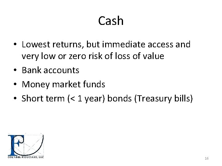 Cash • Lowest returns, but immediate access and very low or zero risk of