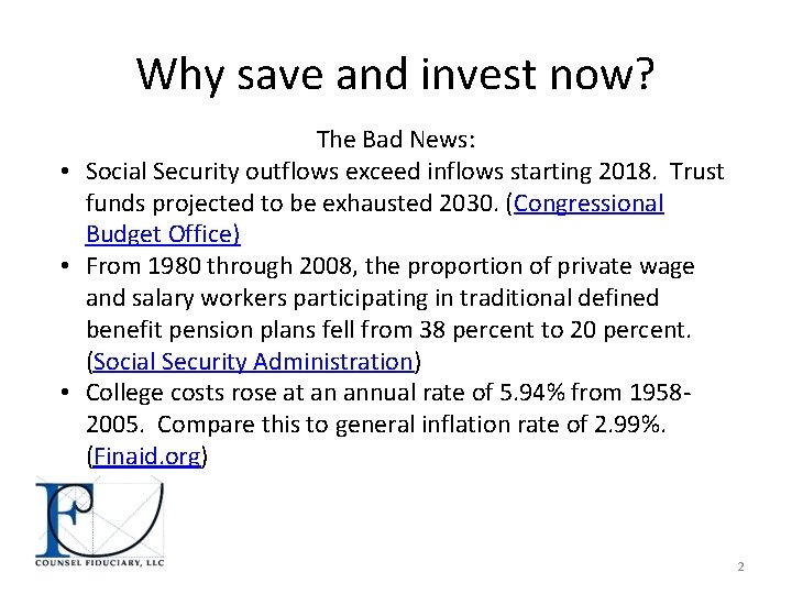 Why save and invest now? The Bad News: • Social Security outflows exceed inflows