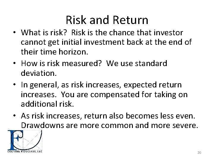 Risk and Return • What is risk? Risk is the chance that investor cannot