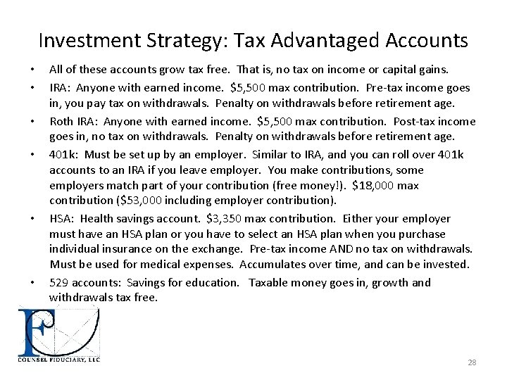 Investment Strategy: Tax Advantaged Accounts • • • All of these accounts grow tax