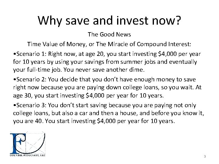 Why save and invest now? The Good News Time Value of Money, or The