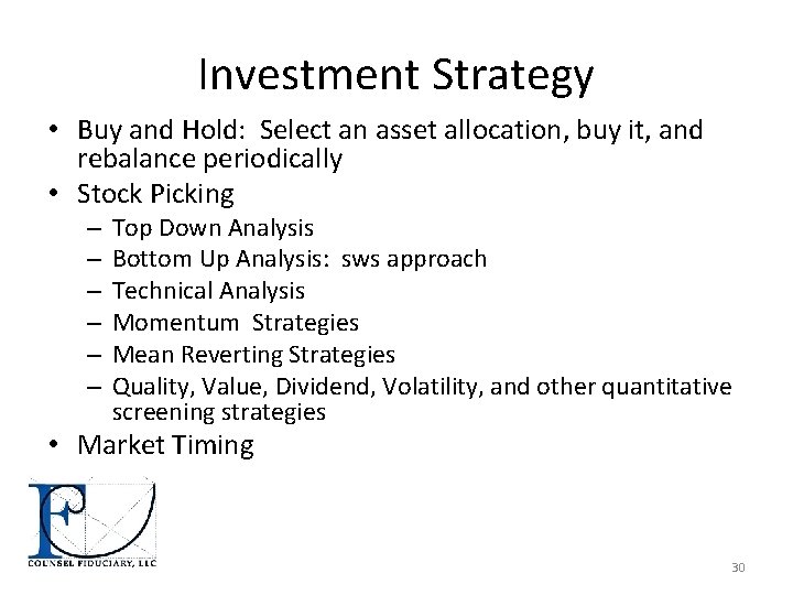 Investment Strategy • Buy and Hold: Select an asset allocation, buy it, and rebalance