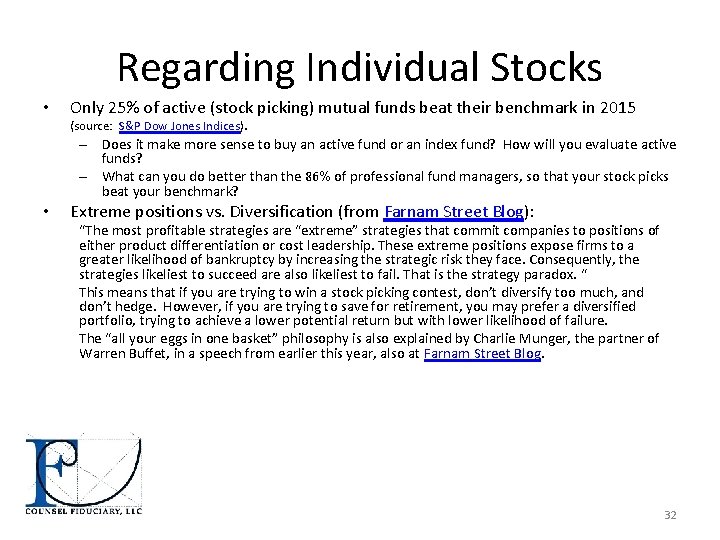 Regarding Individual Stocks • Only 25% of active (stock picking) mutual funds beat their