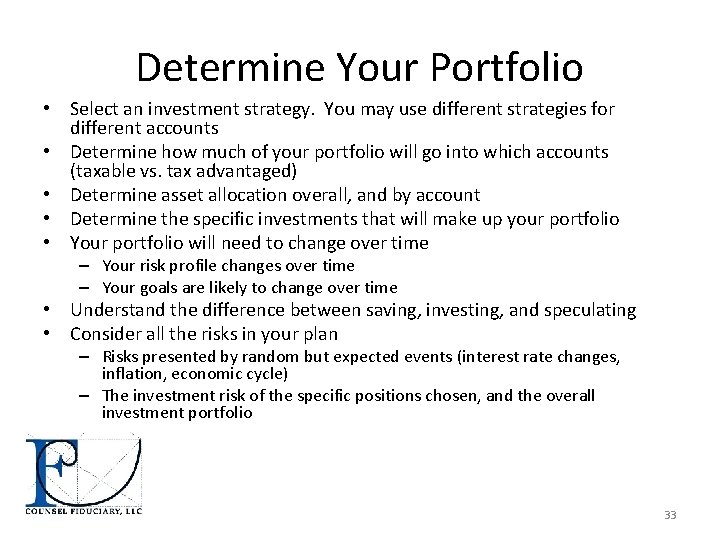 Determine Your Portfolio • Select an investment strategy. You may use different strategies for