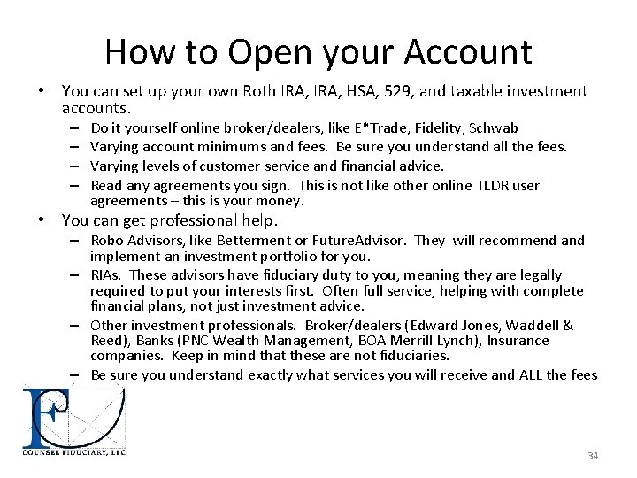 How to Open your Account • You can set up your own Roth IRA,