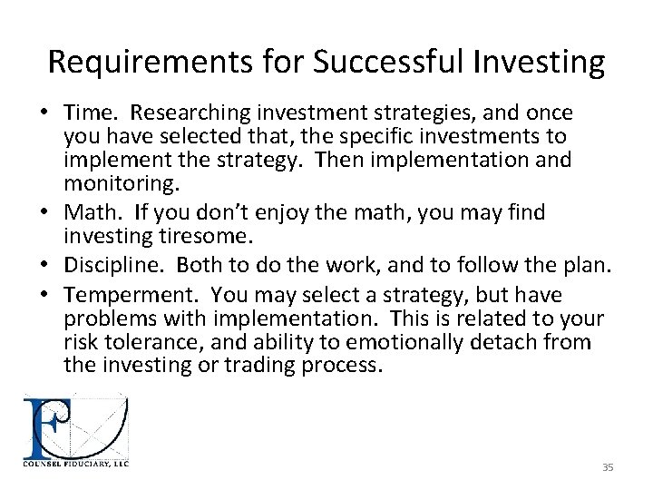 Requirements for Successful Investing • Time. Researching investment strategies, and once you have selected