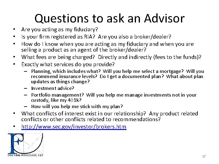 Questions to ask an Advisor • Are you acting as my fiduciary? • Is