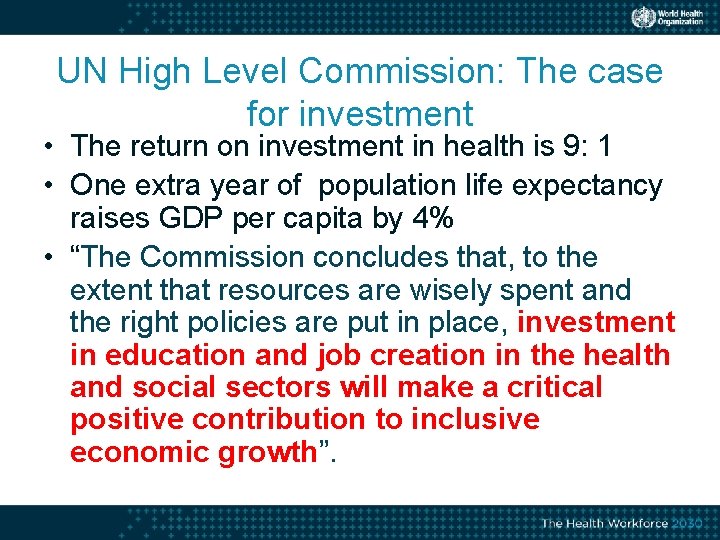 UN High Level Commission: The case for investment • The return on investment in