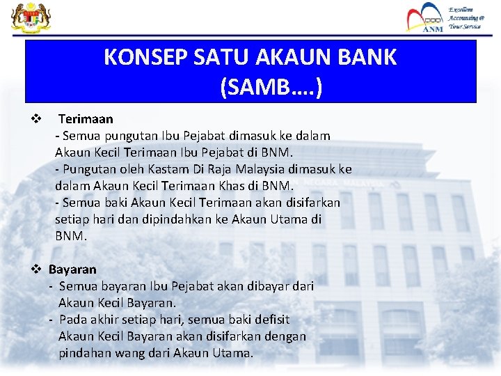KONSEP SATU AKAUN BANK (SAMB…. ) v Terimaan - Semua pungutan Ibu Pejabat dimasuk