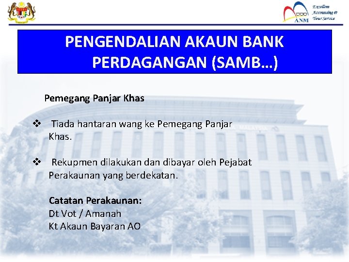 PENGENDALIAN AKAUN BANK PERDAGANGAN (SAMB…) Pemegang Panjar Khas v Tiada hantaran wang ke Pemegang