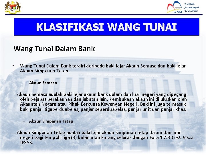 KLASIFIKASI WANG TUNAI Wang Tunai Dalam Bank • Wang Tunai Dalam Bank terdiri daripada