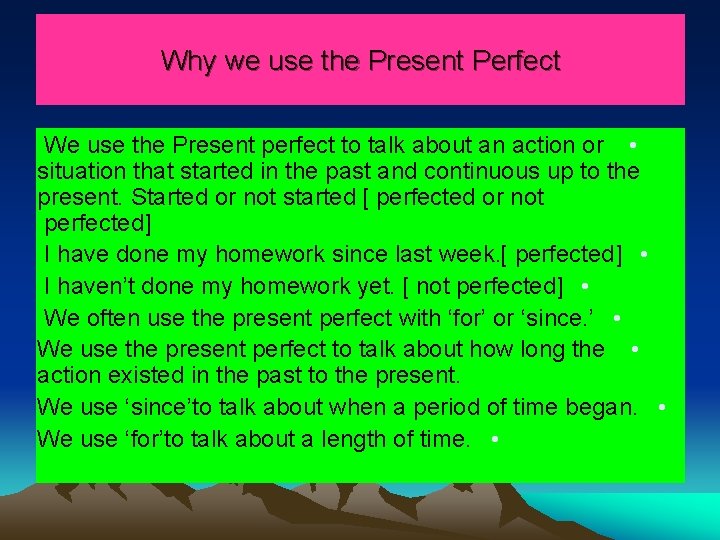 Why we use the Present Perfect We use the Present perfect to talk about