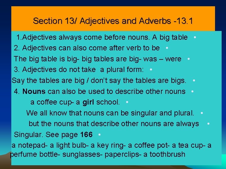 Section 13/ Adjectives and Adverbs -13. 1 1. Adjectives always come before nouns. A