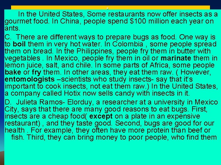 ic In the United States, Some restaurants now offer insects as a gourmet food.