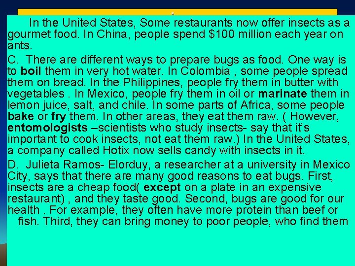 ic In the United States, Some restaurants now offer insects as a gourmet food. ic In the United States, Some restaurants now offer insects as a gourmet food.