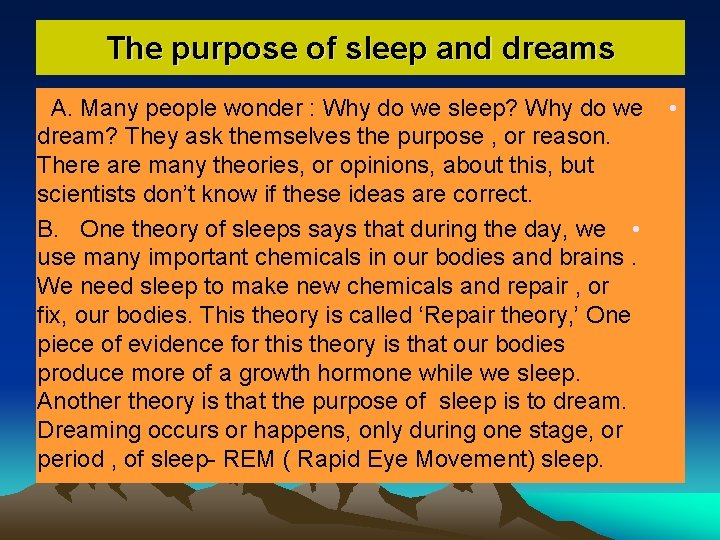 The purpose of sleep and dreams A. Many people wonder : Why do we