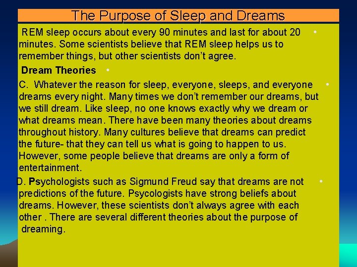 The Purpose of Sleep and Dreams REM sleep occurs about every 90 minutes and