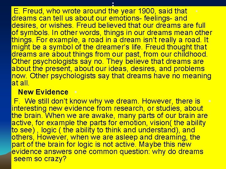 i E. Freud, who wrote around the year 1900, said that • dreams can