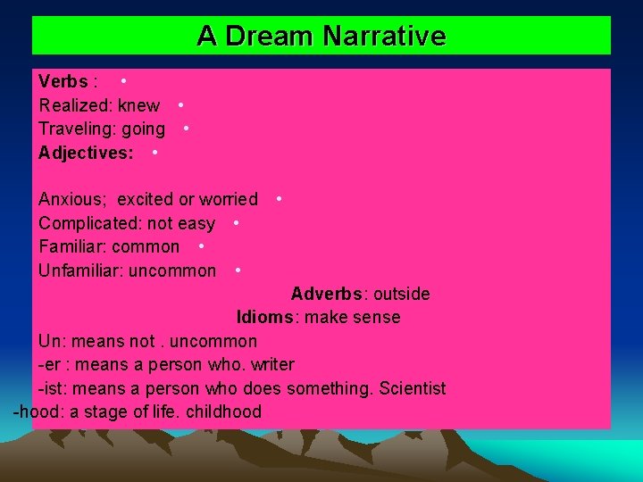 A Dream Narrative Verbs : • Realized: knew • Traveling: going • Adjectives: • A Dream Narrative Verbs : • Realized: knew • Traveling: going • Adjectives: •