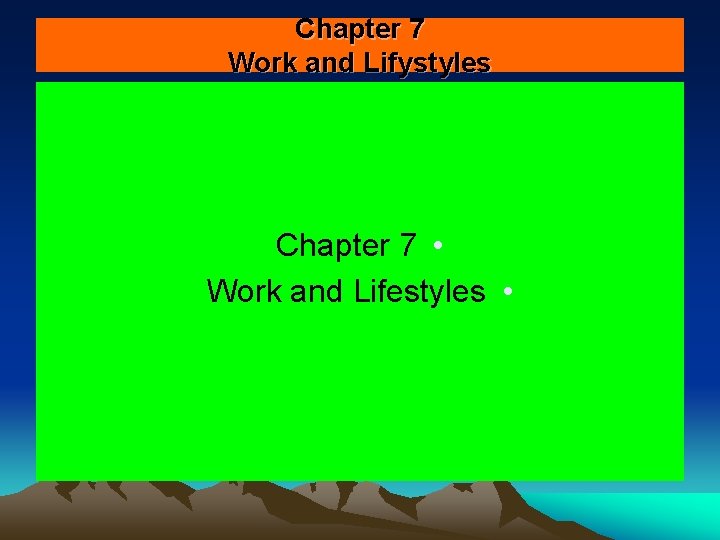 Chapter 7 Work and Lifystyles Chapter 7 • Work and Lifestyles • 