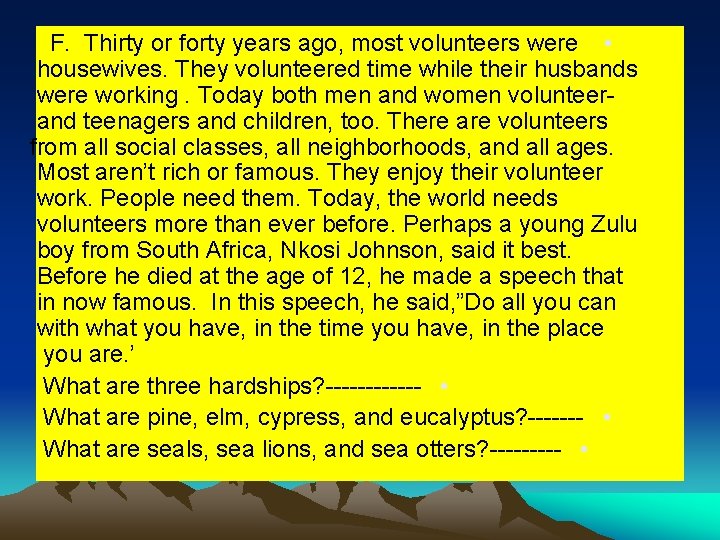 F. Thirty or forty years ago, most volunteers were • housewives. They volunteered time