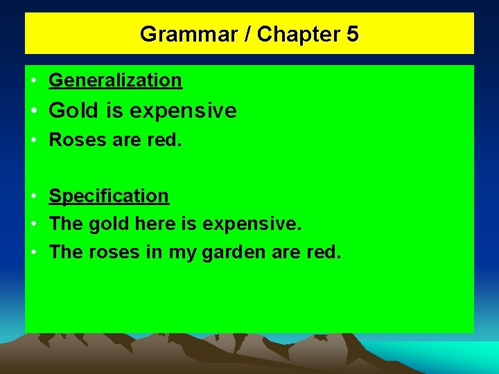 Grammar / Chapter 5 • Generalization • Gold is expensive • Roses are red. Grammar / Chapter 5 • Generalization • Gold is expensive • Roses are red.