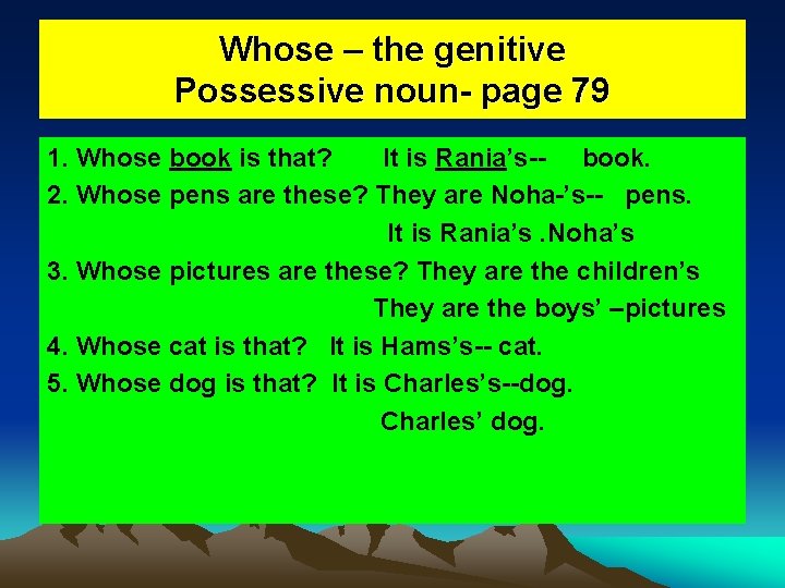 Whose – the genitive Possessive noun- page 79 1. Whose book is that? It