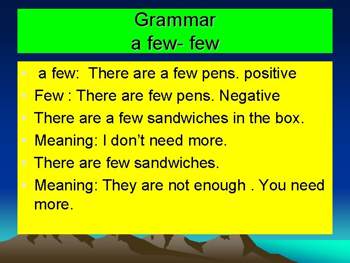 Grammar a few- few • • • a few: There a few pens. positive