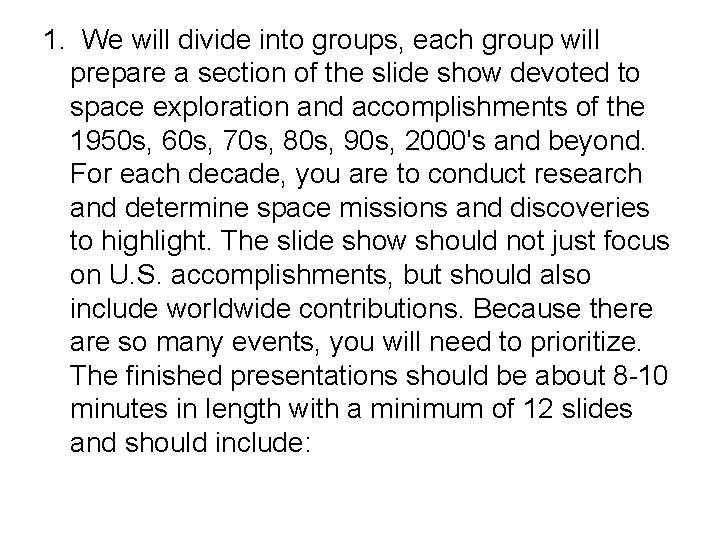 1. We will divide into groups, each group will prepare a section of the