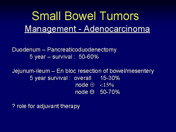 Small Bowel Tumors Management - Adenocarcinoma Duodenum – Pancreaticoduodenectomy 5 year – survival :