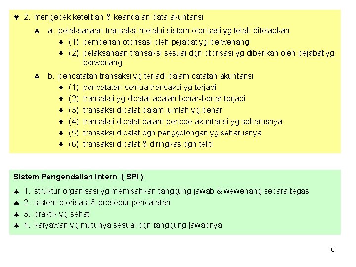  2. mengecek ketelitian & keandalan data akuntansi a. pelaksanaan transaksi melalui sistem otorisasi