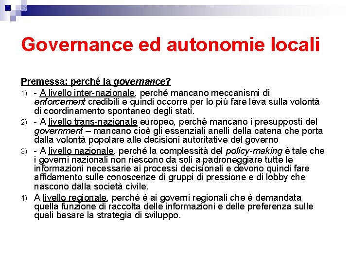 Governance ed autonomie locali Premessa: perché la governance? 1) - A livello inter-nazionale, perché