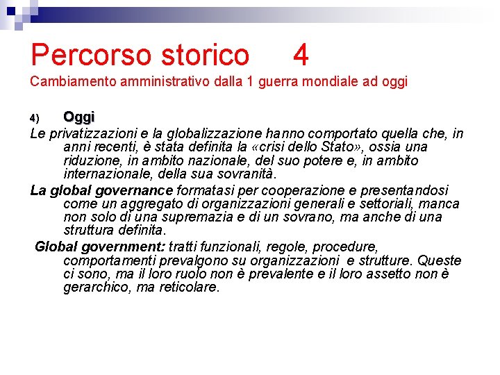 Percorso storico 4 Cambiamento amministrativo dalla 1 guerra mondiale ad oggi Oggi Le privatizzazioni