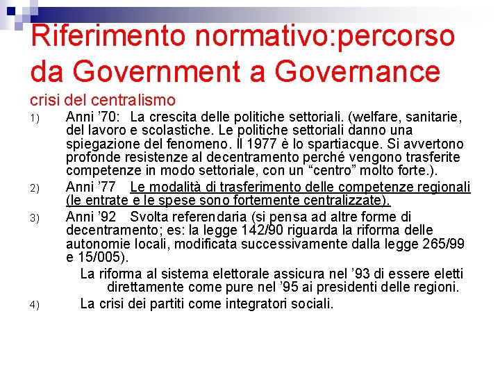 Riferimento normativo: percorso da Government a Governance crisi del centralismo 1) 2) 3) 4)