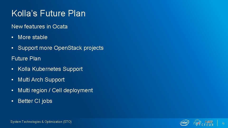 Kolla’s Future Plan New features in Ocata • More stable • Support more Open.