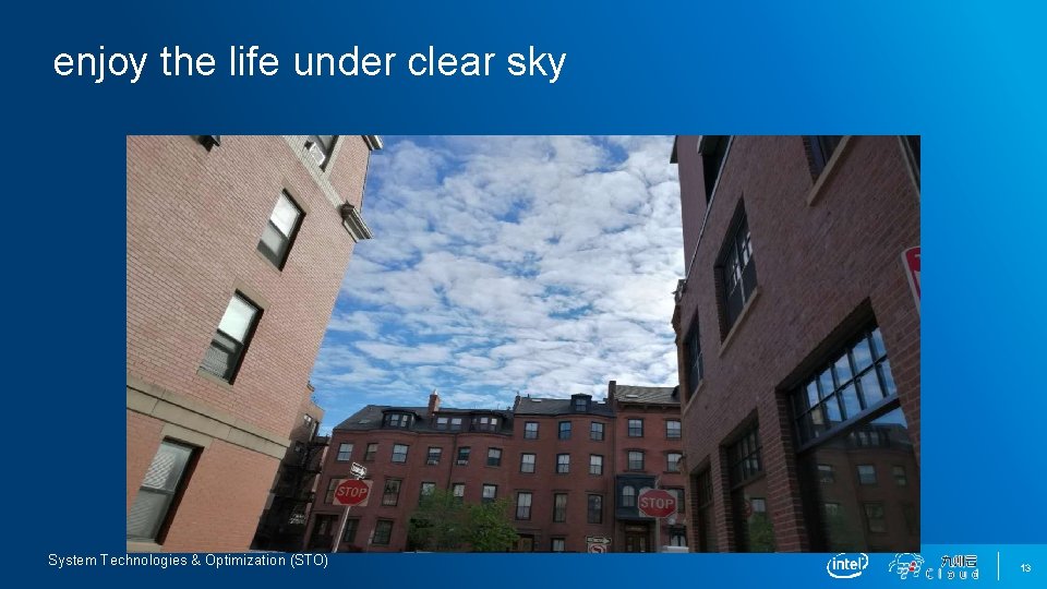 enjoy the life under clear sky System Technologies & Optimization (STO) 13 