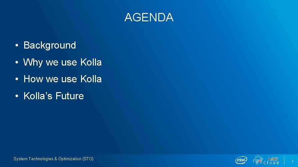 AGENDA • Background • Why we use Kolla • How we use Kolla •