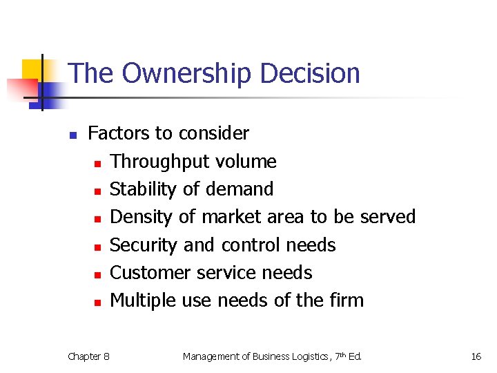 The Ownership Decision n Factors to consider n Throughput volume n Stability of demand