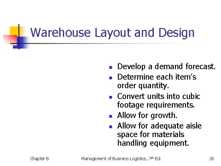 Warehouse Layout and Design n n Chapter 8 Develop a demand forecast. Determine each