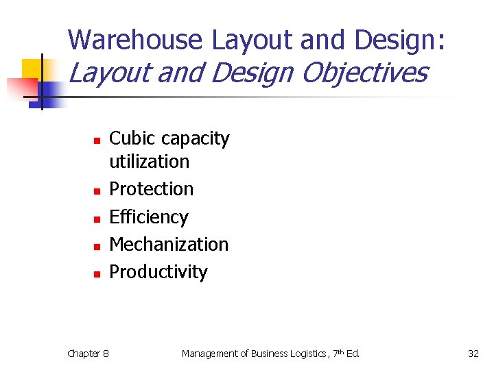 Warehouse Layout and Design: Layout and Design Objectives n n n Cubic capacity utilization
