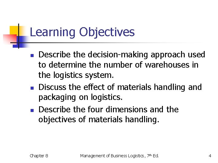 Learning Objectives n n n Describe the decision-making approach used to determine the number