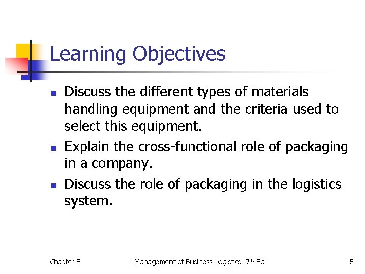 Learning Objectives n n n Discuss the different types of materials handling equipment and